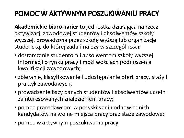 POMOC W AKTYWNYM POSZUKIWANIU PRACY Akademickie biuro karier to jednostka działająca na rzecz aktywizacji