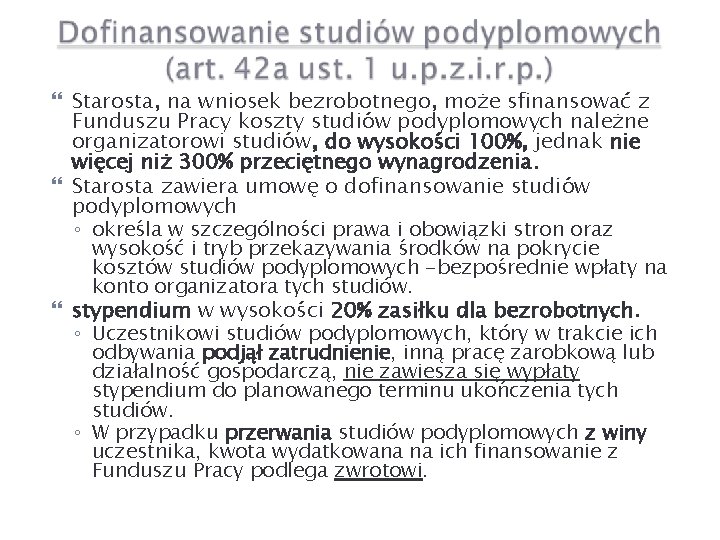  Starosta, na wniosek bezrobotnego, może sfinansować z Funduszu Pracy koszty studiów podyplomowych należne