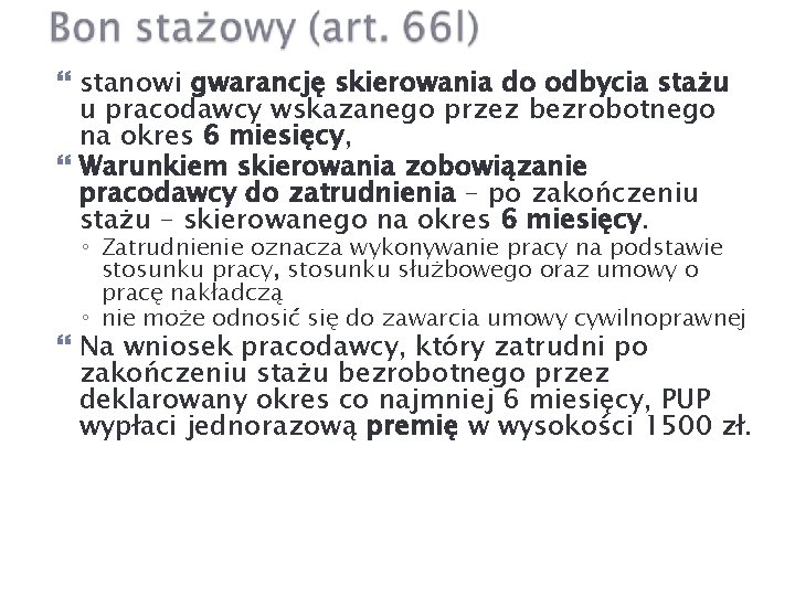  stanowi gwarancję skierowania do odbycia stażu u pracodawcy wskazanego przez bezrobotnego na okres