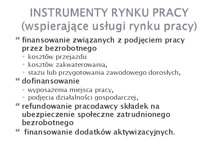  finansowanie związanych z podjęciem pracy przez bezrobotnego ◦ kosztów przejazdu ◦ kosztów zakwaterowania,