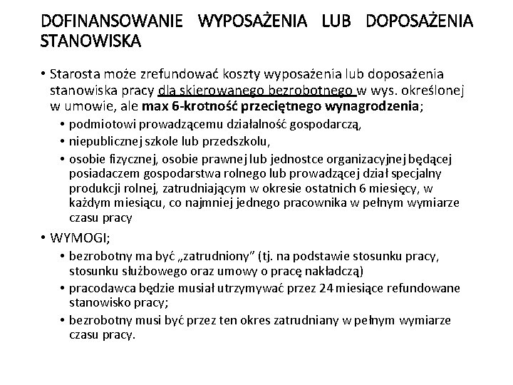 DOFINANSOWANIE WYPOSAŻENIA LUB DOPOSAŻENIA STANOWISKA • Starosta może zrefundować koszty wyposażenia lub doposażenia stanowiska