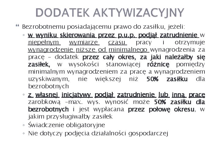  Bezrobotnemu posiadającemu prawo do zasiłku, jeżeli: ◦ w wyniku skierowania przez p. u.