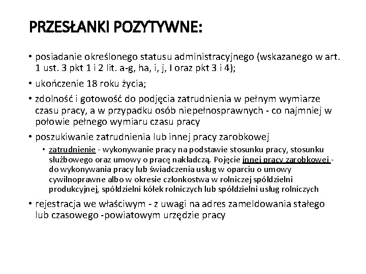 PRZESŁANKI POZYTYWNE: • posiadanie określonego statusu administracyjnego (wskazanego w art. 1 ust. 3 pkt