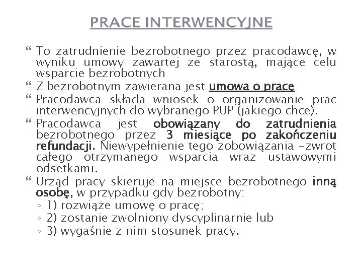  To zatrudnienie bezrobotnego przez pracodawcę, w wyniku umowy zawartej ze starostą, mające celu