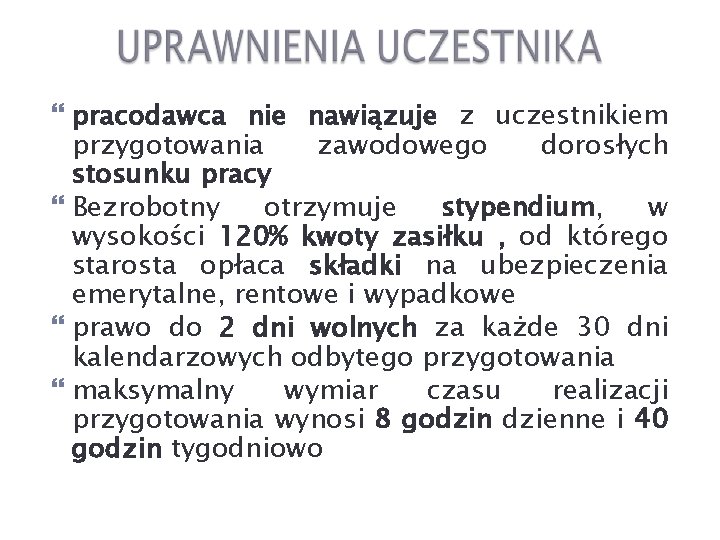  pracodawca nie nawiązuje z uczestnikiem przygotowania zawodowego dorosłych stosunku pracy Bezrobotny otrzymuje stypendium,