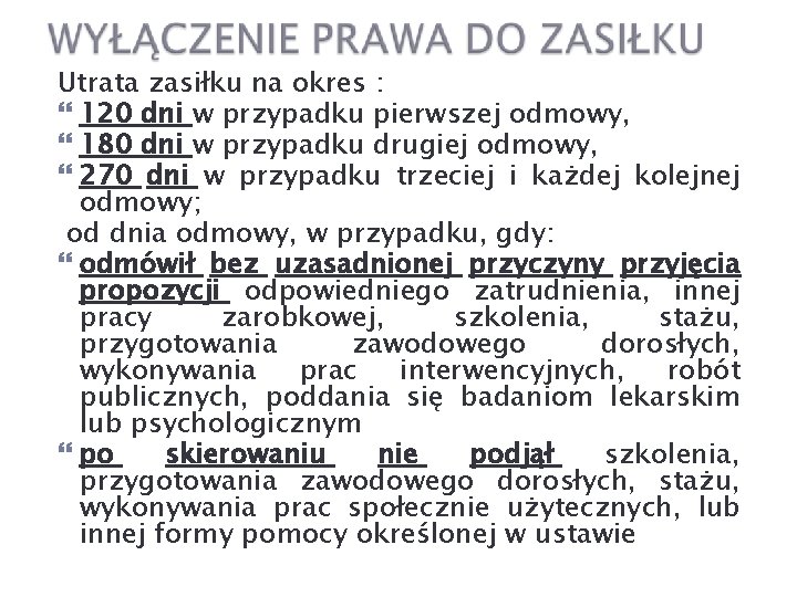 Utrata zasiłku na okres : 120 dni w przypadku pierwszej odmowy, 180 dni w