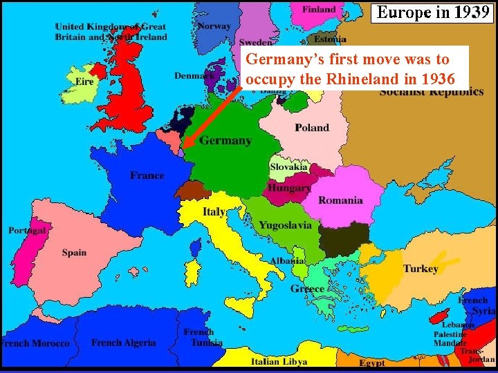 Germany’s first move was to occupy the Rhineland in 1936 