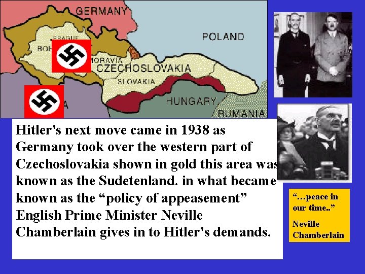 Hitler's next move came in 1938 as Germany took over the western part of