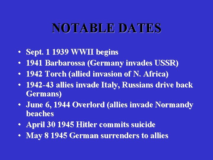 NOTABLE DATES • • Sept. 1 1939 WWII begins 1941 Barbarossa (Germany invades USSR)