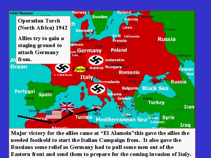 Operation Torch (North Africa) 1942 Allies try to gain a staging ground to attach