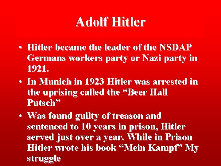 Adolf Hitler • Hitler became the leader of the NSDAP Germans workers party or