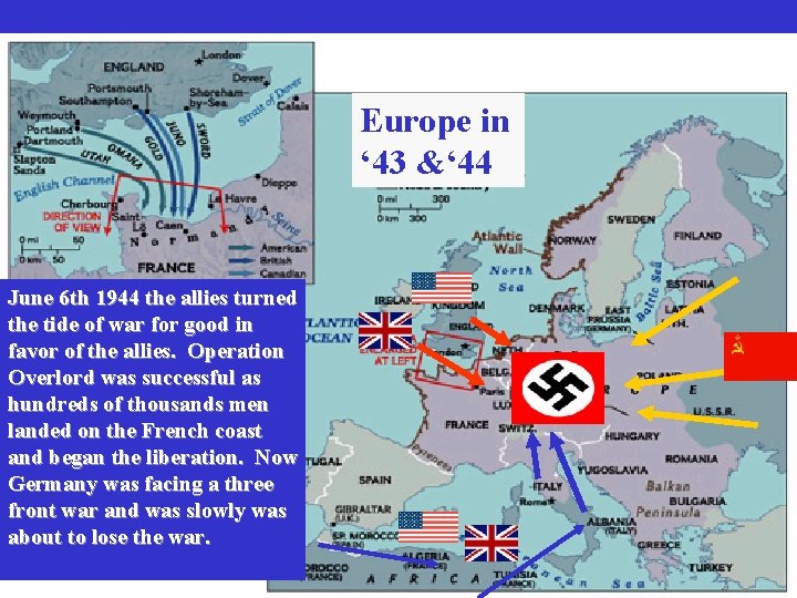 Europe in ‘ 43 &‘ 44 June 6 th 1944 the allies turned the