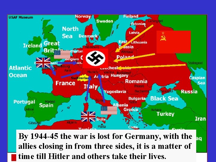 By 1944 -45 the war is lost for Germany, with the allies closing in