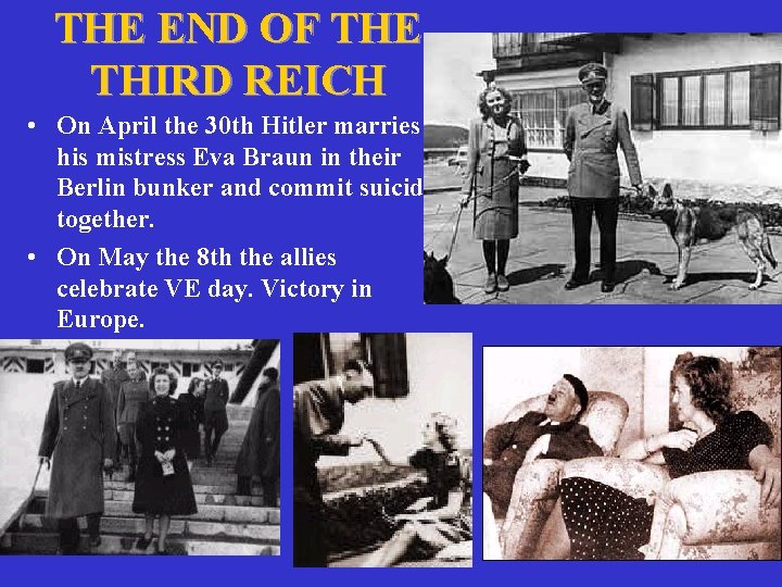 THE END OF THE THIRD REICH • On April the 30 th Hitler marries