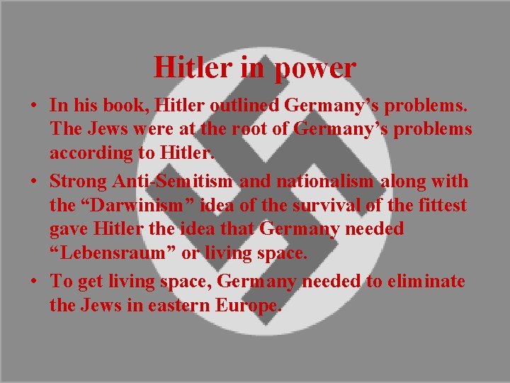 Hitler in power • In his book, Hitler outlined Germany’s problems. The Jews were