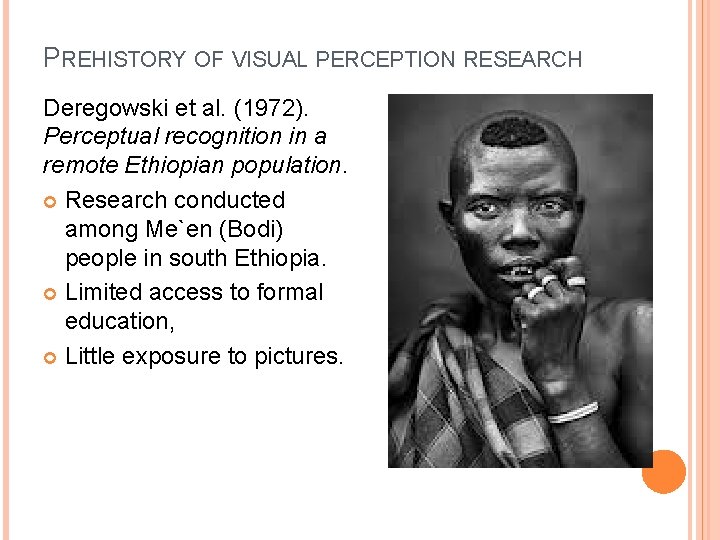 PREHISTORY OF VISUAL PERCEPTION RESEARCH Deregowski et al. (1972). Perceptual recognition in a remote