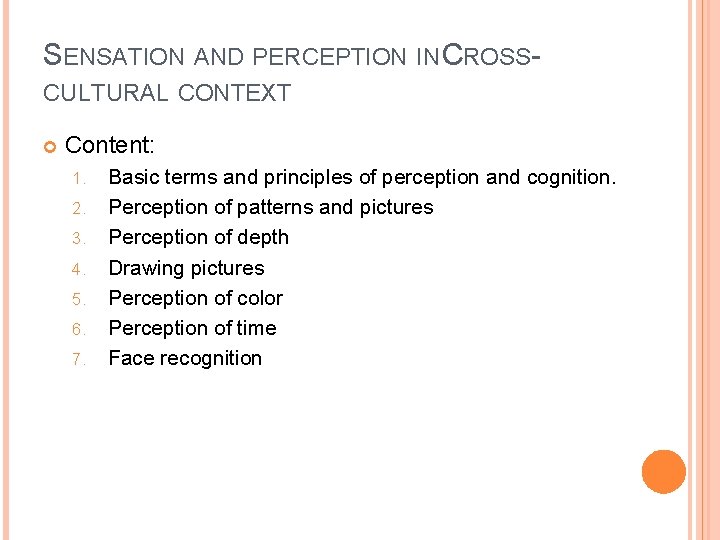 SENSATION AND PERCEPTION IN CROSSCULTURAL CONTEXT Content: 1. 2. 3. 4. 5. 6. 7.