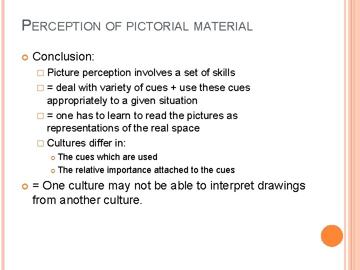 PERCEPTION OF PICTORIAL MATERIAL Conclusion: � Picture perception involves a set of skills �
