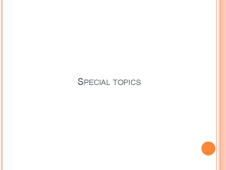 SPECIAL TOPICS 