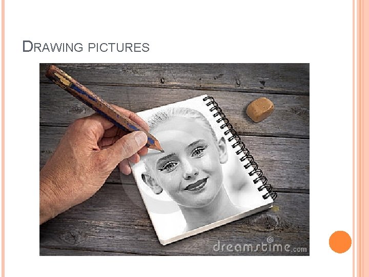 DRAWING PICTURES 