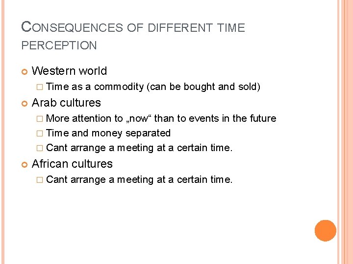 CONSEQUENCES OF DIFFERENT TIME PERCEPTION Western world � Time as a commodity (can be