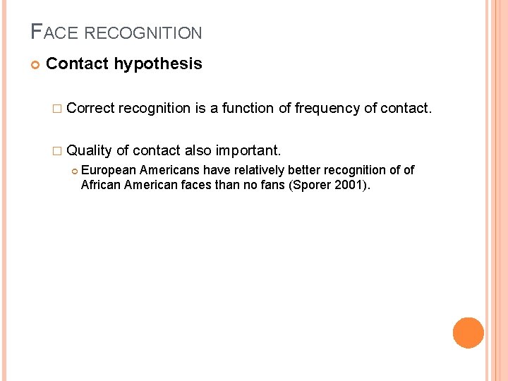 FACE RECOGNITION Contact hypothesis � Correct recognition is a function of frequency of contact.
