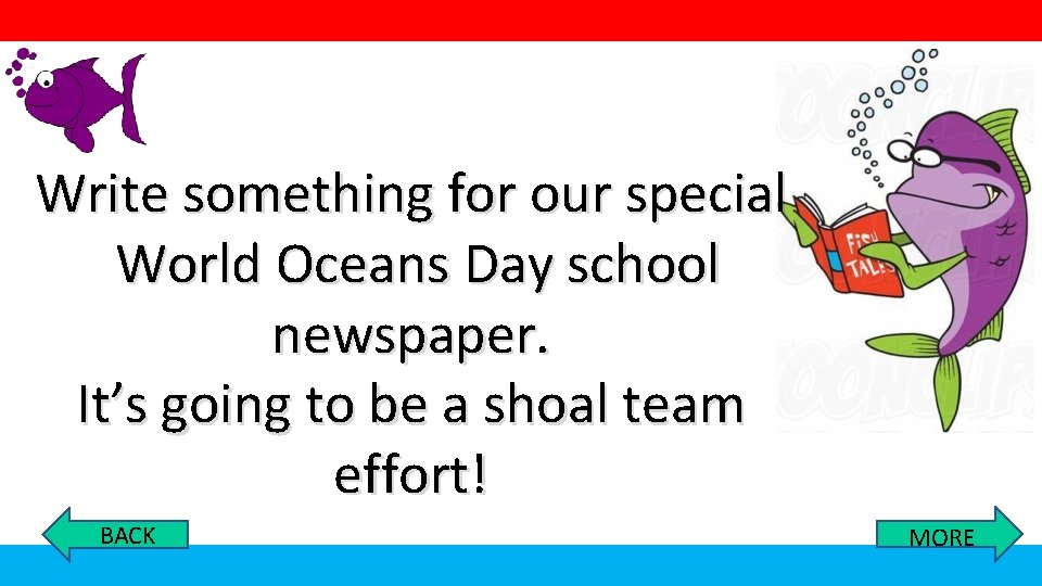 Write something for our special World Oceans Day school newspaper. It’s going to be