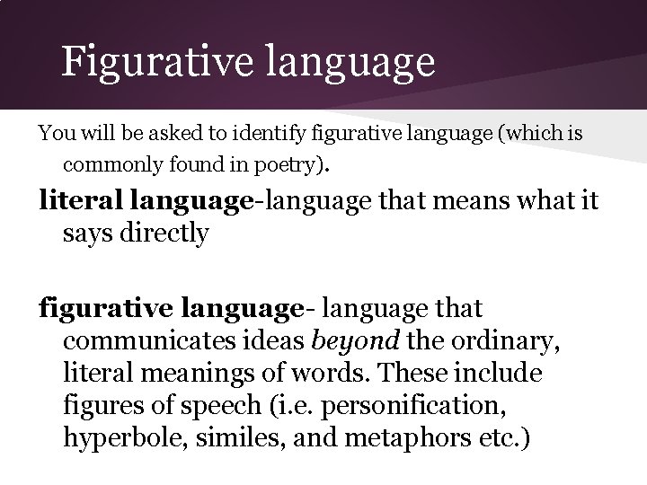 Figurative language You will be asked to identify figurative language (which is commonly found