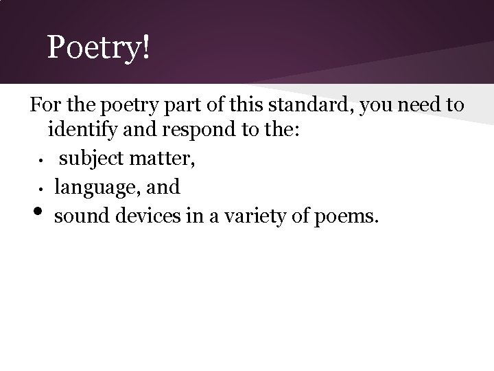Poetry! For the poetry part of this standard, you need to identify and respond