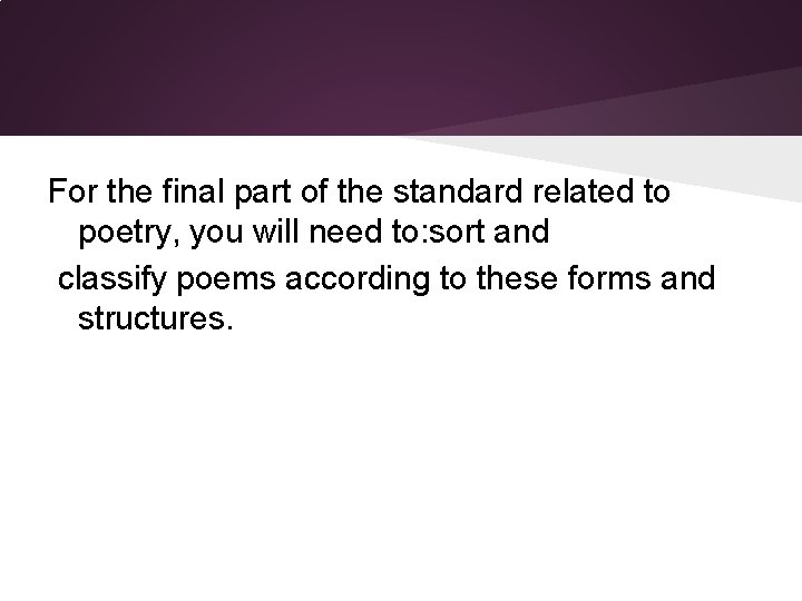 For the final part of the standard related to poetry, you will need to: