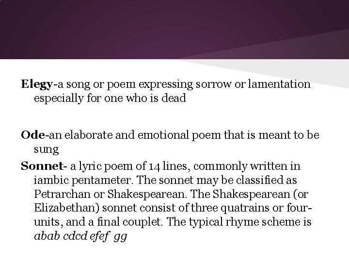 Elegy-a song or poem expressing sorrow or lamentation especially for one who is dead