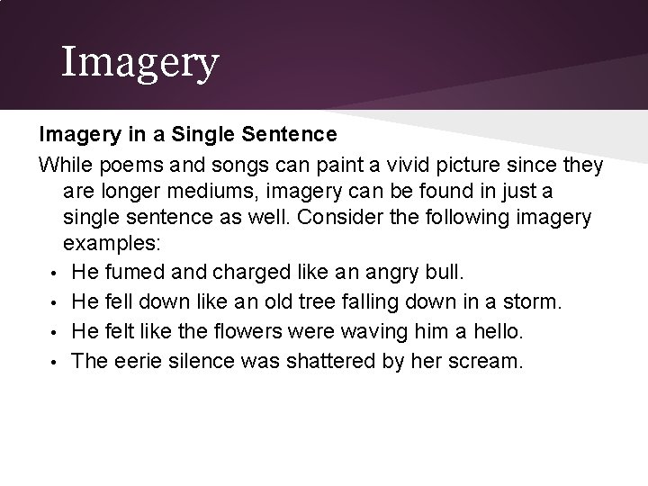 Imagery in a Single Sentence While poems and songs can paint a vivid picture