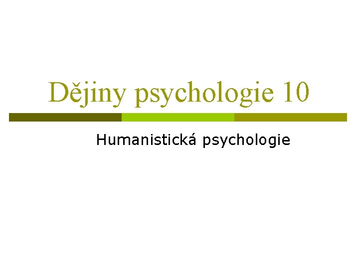 Dějiny psychologie 10 Humanistická psychologie 