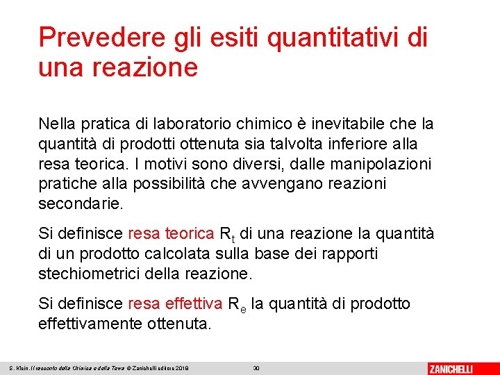 Prevedere gli esiti quantitativi di una reazione Nella pratica di laboratorio chimico è inevitabile