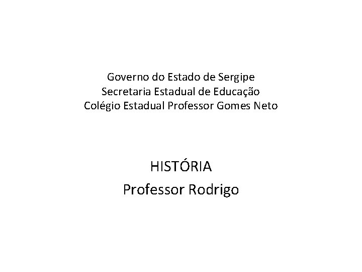 Governo do Estado de Sergipe Secretaria Estadual de Educação Colégio Estadual Professor Gomes Neto