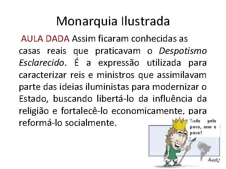 Monarquia Ilustrada AULA DADA Assim ficaram conhecidas as casas reais que praticavam o Despotismo