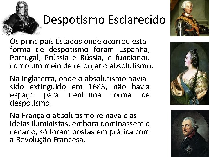 Despotismo Esclarecido Os principais Estados onde ocorreu esta forma de despotismo foram Espanha, Portugal,