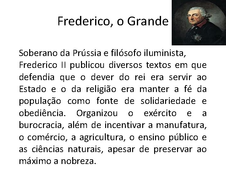 Frederico, o Grande Soberano da Prússia e filósofo iluminista, Frederico II publicou diversos textos