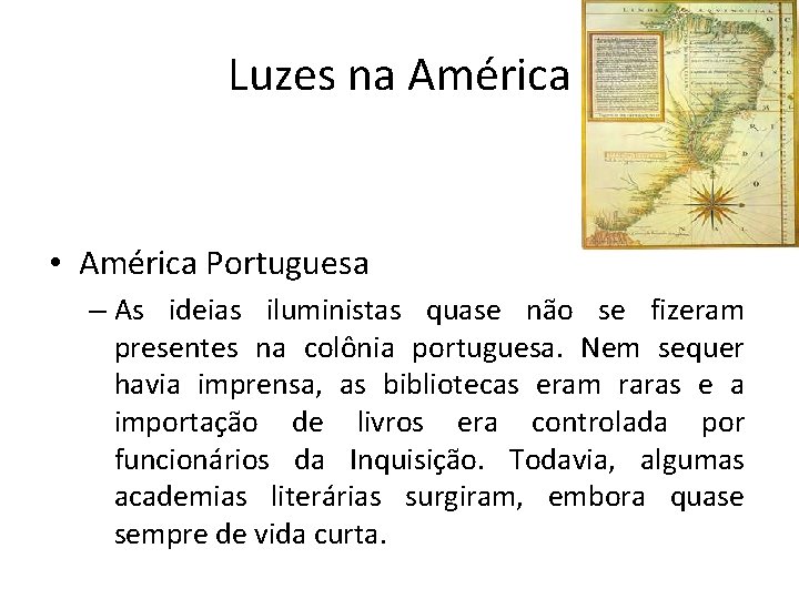 Luzes na América • América Portuguesa – As ideias iluministas quase não se fizeram