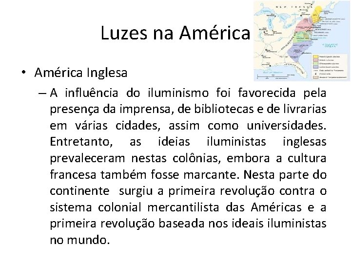 Luzes na América • América Inglesa – A influência do iluminismo foi favorecida pela