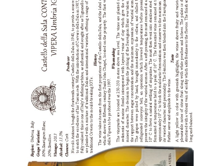 Castello della Sala CON VIPERA Umbria I Region: Umbria, Italy Grape Varieties: 80% Sauvignon