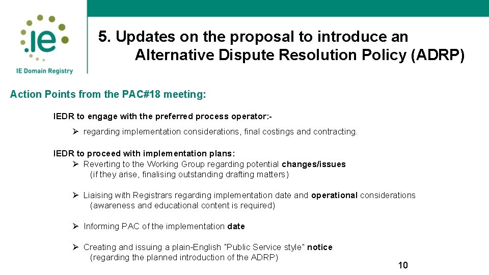 5. Updates on the proposal to introduce an Alternative Dispute Resolution Policy (ADRP) Action