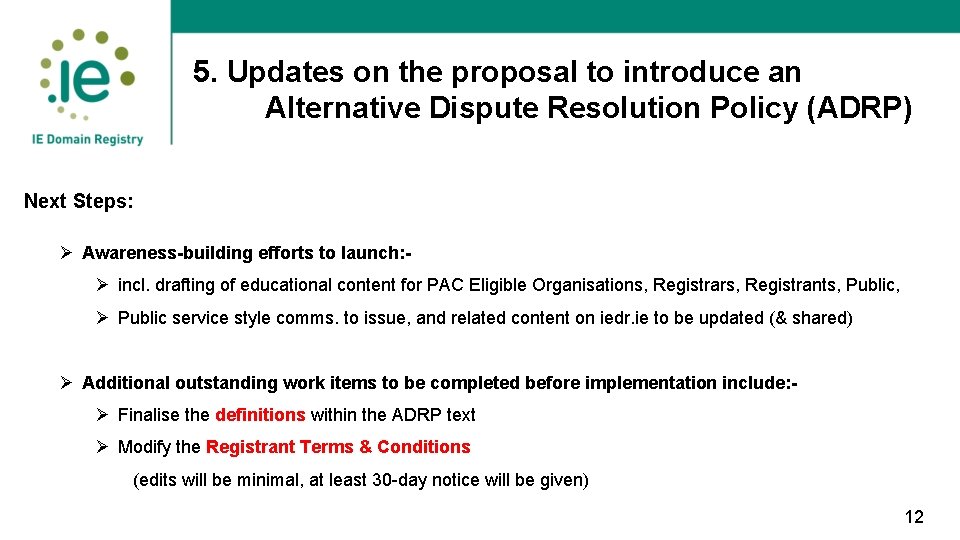 5. Updates on the proposal to introduce an Alternative Dispute Resolution Policy (ADRP) Next