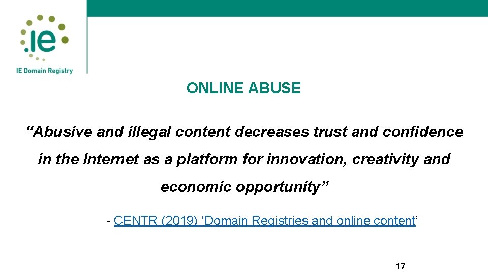 ONLINE ABUSE “Abusive and illegal content decreases trust and confidence in the Internet as