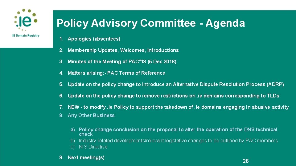 Policy Advisory Committee - Agenda 1. Apologies (absentees) 2. Membership Updates, Welcomes, Introductions 3.