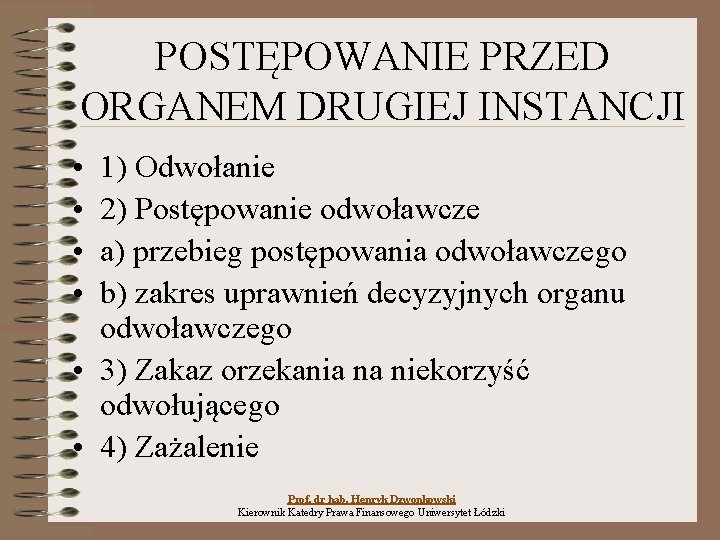 POSTĘPOWANIE PRZED ORGANEM DRUGIEJ INSTANCJI • • 1) Odwołanie 2) Postępowanie odwoławcze a) przebieg