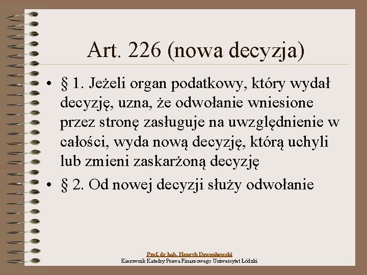 Art. 226 (nowa decyzja) • § 1. Jeżeli organ podatkowy, który wydał decyzję, uzna,