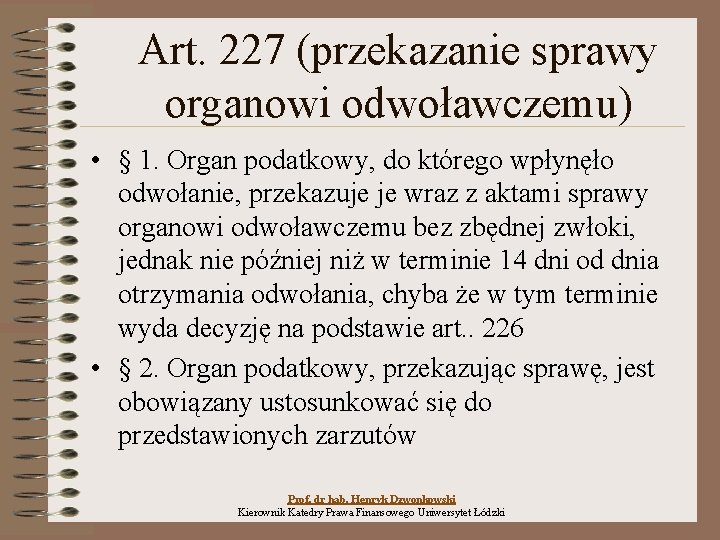 Art. 227 (przekazanie sprawy organowi odwoławczemu) • § 1. Organ podatkowy, do którego wpłynęło