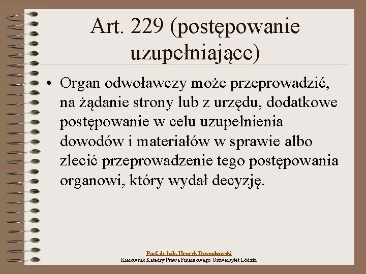 Art. 229 (postępowanie uzupełniające) • Organ odwoławczy może przeprowadzić, na żądanie strony lub z