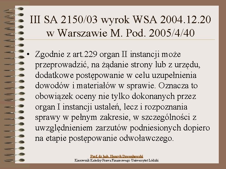 III SA 2150/03 wyrok WSA 2004. 12. 20 w Warszawie M. Pod. 2005/4/40 •